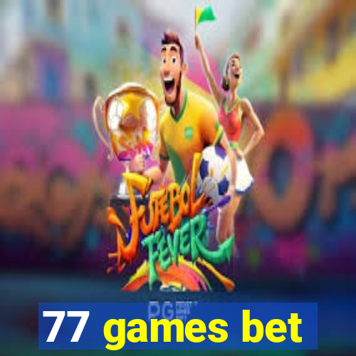 77 games bet